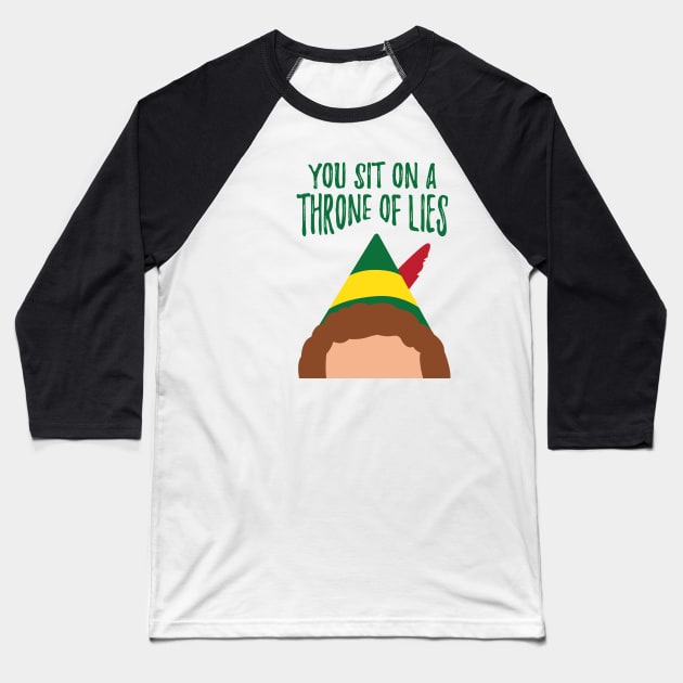 Buddy the Elf Inspired Quote You sit on a throne of lies Baseball T-Shirt by Lavenderbuttons